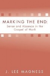 Marking the End - Sense and Absence in the Gospel of Mark