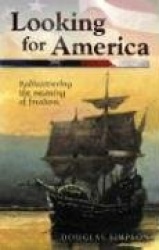 Looking for America: Rediscovering the Meaning of Freedom