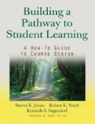 Building a Pathway to Student Learning - A How-To Guide to Course Design