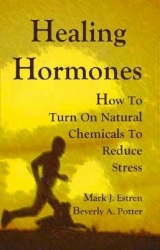 Healing Hormones - How To Turn On Natural Chemicals to Reduce Stress