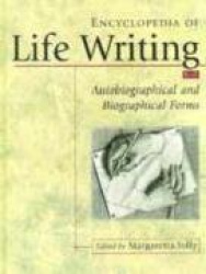 Encyclopedia of Life Writing - Autobiographical and Biographical Forms
