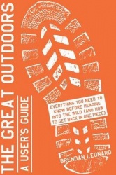 The Great Outdoors: A User's Guide: Everything You Need to Know Before Heading Into the Wild (and How to Get Back in One Piece)