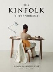 The Kinfolk Entrepreneur - Ideas for Meaningful Work