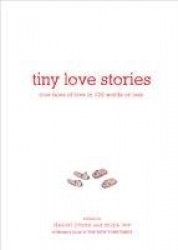 Tiny Love Stories - True Tales of Love in 100 Words or Less