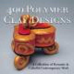 400 Polymer Clay Designs: A Collection of Dynamic&Colorful Contemporary Work