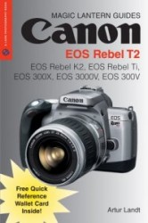 Canon EOS Rebel T2: EOS Rebel K2, EOS Rebel Ti, EOS 300x, EOS 3000v, EOS 300v [With Quick Reference Wallet Card]