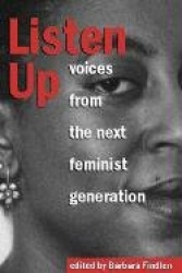 Listen Up - Voices from the Next Feminist Generation