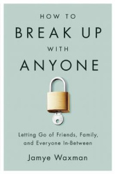How to Break Up with Anyone