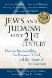 Jews and Judaism in the 21st Century - Human Responsibility, the Presence of God, and the Future of the Covenant