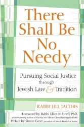 There Shall be No Needy - Pursuing Social Justice Through Jewish Law and Tradition