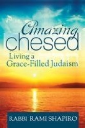 Amazing Chesed - Living a Grace-Filled Judaism