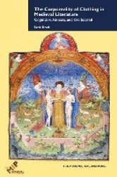 The Corporeality of Clothing in Medieval Literature - Cognition, Kinesis, and the Sacred