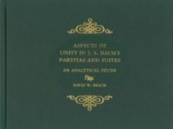 Aspects of Unity in J. S. Bach's Partitas and Suites - An Analytical Study