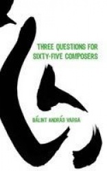 Three Questions for Sixty-Five Composers