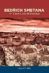 Bedrich Smetana - Myth, Music, and Propaganda