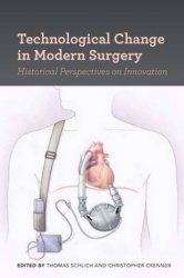 Technological Change in Modern Surgery - Historical Perspectives on Innovation