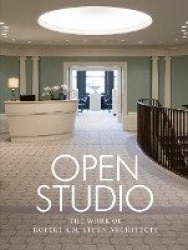 Open Studio - The Work of Robert A.M. Stern Architects