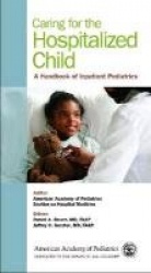 Caring for the Hospitalized Child - A Handbook of Inpatient Pediatrics