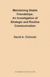 Maintaining Stable Friendships - An Investigation of Strategic and Routine Communication