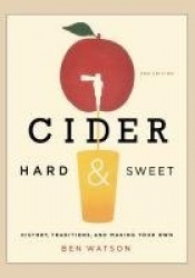 Cider, Hard and Sweet - History, Traditions, and Making Your Own