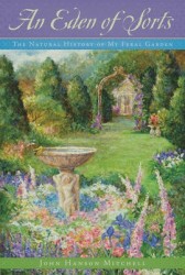 An Eden of Sorts - The Natural History of My Feral Garden