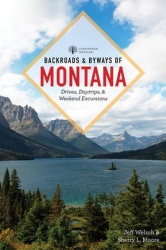 Backroads & Byways of Montana - Drives, Day Trips & Weekend Excursions