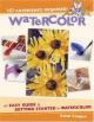 Watercolor: An Easy Guide to Getting Started in Watercolor