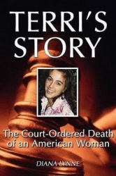 Terri's Story - The Court-Ordered Death of an American Woman