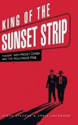King of the Sunset Strip - Hangin' with Mickey Cohen and the Hollywood Mob