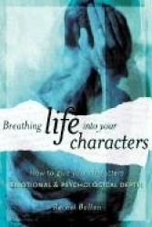 Breathing Life into Your Characters - How to Give Your Characters Emotional and Psychological Depth