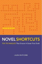 Novel Shortcuts - Ten Techniques that Ensure a Great First Draft