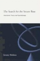 The Search for the Secure Base - Attachment Theory and Psychotherapy