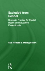 Excluded From School - Systemic Practice for Mental Health and Education Professionals