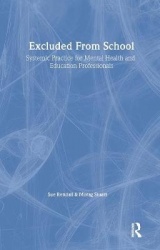 Excluded From School - Systemic Practice for Mental Health and Education Professionals