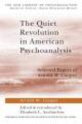 The Quiet Revolution in American Psychoanalysis - Selected Papers of Arnold M. Cooper