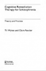 Cognitive Remediation Therapy for Schizophrenia - Theory and Practice