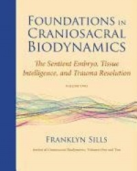Foundations in Craniosacral Biodynamics, Volume Two