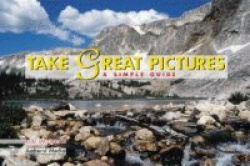 Take Great Pictures - A Simple Guide