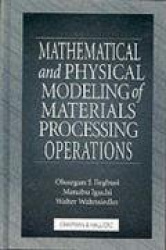 Mathematical and Physical Modeling of Materials Processing Operations