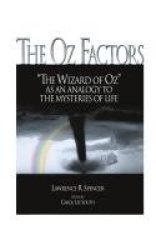 The Oz Factors - The Wizard of Oz as an Analogy to the Mysteries of Life