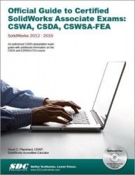 Official Guide to Certified SolidWorks Associate Exams: CSWA, CSDA, CSWSA-FEA 2012-2015 - CSWA, CSDA, CSWSA-FEA 2012-2015