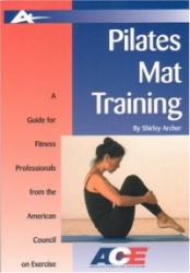 Pilates Mat Training: A Guide for Fitness Professionals from the American Council on Exercise