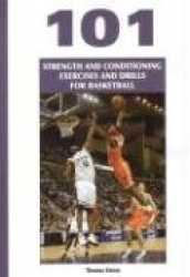 101 Strength and Conditioning Exercises and Drills for Basketball
