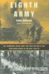 Eighth Army - The Triumphant Desert Army That Held the Axis at Bay from North Africa to the Alps, 1939-45