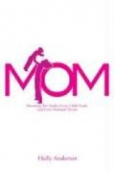 Mom: Becoming the Mother Every Child Needs and Every Husband Desires