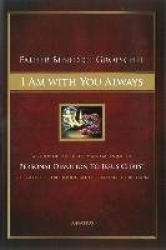 I Am with You Always: A Study of the History and Meaning of Personal Devotion to Jesus Christ for Catholic, Orthodox, and Protes
