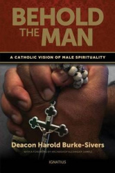 Behold the Man - A Catholic Vision of Male Spirituality