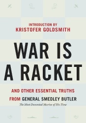 War is a Racket - And Other Essential Truths from General Smedley Butler