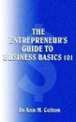 The Entrepreneur's Guide to Business Basics 101