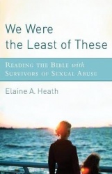 We Were the Least of These - Reading the Bible with Survivors of Sexual Abuse